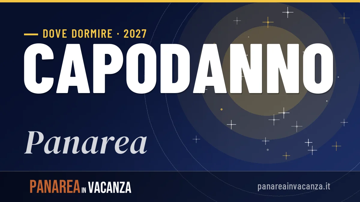 Dove dormire a Panarea per Capodanno 2027: zone, consigli, pro e contro